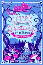 Buy Alice's Adventures in Wonderland and Other Stories