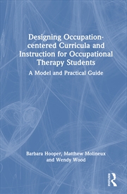 Buy Designing Occupation-centered Curricula and Instruction for Occupational Therapy Students