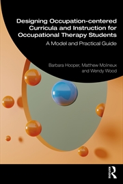 Buy Designing Occupation-centered Curricula and Instruction for Occupational Therapy Students