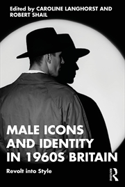 Buy Male Icons and Identity in 1960s Britain