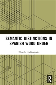 Buy Semantic Distinctions in Spanish Word Order