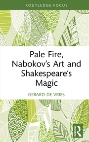 Buy Pale Fire, Nabokov’s Art and Shakespeare’s Magic