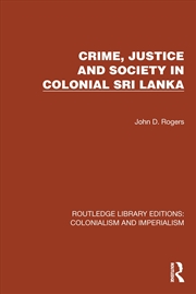 Buy Crime, Justice and Society in Colonial Sri Lanka