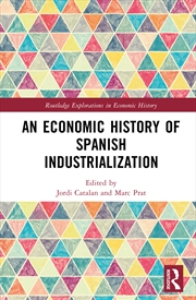 Buy An Economic History of Spanish Industrialization