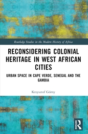 Buy Reconsidering Colonial Heritage in West African Cities