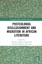 Buy Postcolonial Disillusionment and Migration in African Literature
