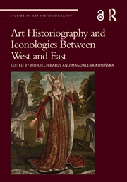 Buy Art Historiography and Iconologies Between West and East