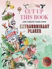 Buy Cut up this Book and Create Your Own Extraordinary Places