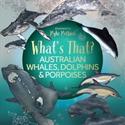 Buy What's That? Australian Whales, Dolphins & Porpoises