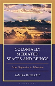 Buy Colonially Mediated Spaces and Beings: From Oppression to Liberation