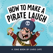 Buy How To Make A Pirate Laugh