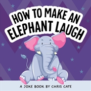 Buy How To Make An Elephant Laugh