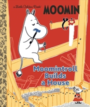 Buy Moomintroll Builds A House: Mo