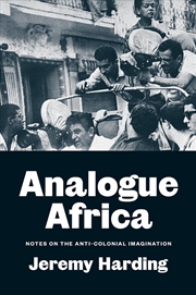 Buy Analogue Africa: Notes on the Anti-Colonial Imagination