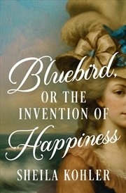 Buy Bluebird, Or The Invention Of