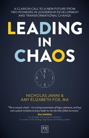Buy Leading in Chaos : A Clarion Call To A New Future From Two Pioneers In Leadership Development And Tr