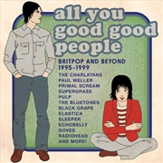 Buy All You Good Good People: Britpop & Beyond 1995-99