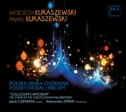 Buy Wojciech Lukaszewski And Pawel Lukaszewski: Polish Choral Lyricism