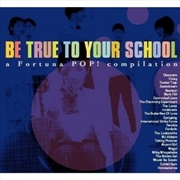 Buy Be True To Your School : A Fortuna Pop Sampler