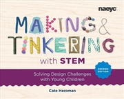 Buy Making and Tinkering with STEM: Solving Design Challenges with Young Children, Second Edition