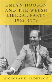Buy Emlyn Hooson and the Welsh Liberal Party, 1962-1979