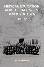 Buy Medical Education and the Making of Iraqi Doctors, 1869-1959