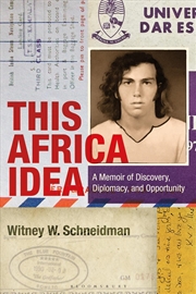 Buy This Africa Idea: A Memoir of Discovery, Diplomacy, and Opportunity