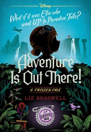 Buy Adventure Is Out There! (Disney: A Twisted Tale #24)