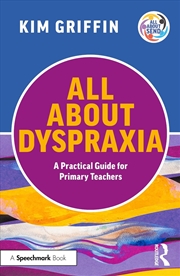 Buy All About Dyspraxia: A Practical Guide for Primary Teachers