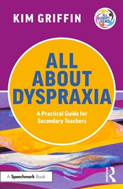 Buy All About Dyspraxia: A Practical Guide for Secondary Teachers