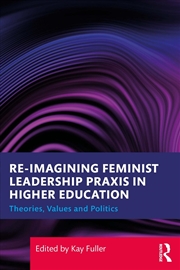 Buy Reimagining Feminist Leadership Praxis in Higher Education