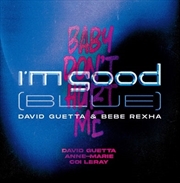 Buy I'm Good (Blue) / Baby Don't Hurt Me