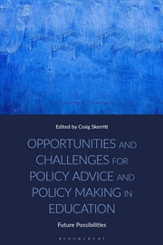 Buy Opportunities and Challenges for Policy Advice and Policy Making in Education: Future Possibilities