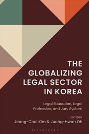 Buy The Globalizing Legal Sector in Korea: Legal Education, Legal Profession, and Jury System