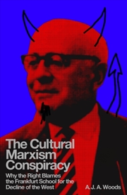 Buy The Cultural Marxism Conspiracy : Why the Right Blames the Frankfurt School for the Decline of the W