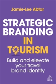 Buy Strategic Branding in Tourism : Build and Elevate Your Travel Brand Identity