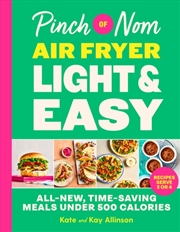 Buy Pinch of Nom Air Fryer Light & Easy : All-New, Time-Saving Meals Under 500 Calories