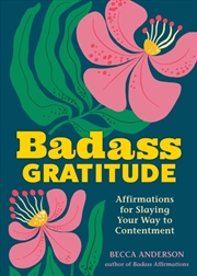 Buy Badass Gratitude : Affirmations for Slaying Your Way to Contentment