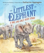 Buy The Littlest Elephant : A One and Only Ruby Story