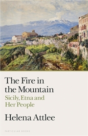 Buy The Fire in the Mountain : Sicily, Etna and Her People