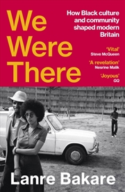 Buy We Were There : How Black culture and community shaped modern Britain