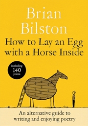 Buy How to Lay an Egg with a Horse Inside : An Alternative Guide to Writing and Enjoying Poetry