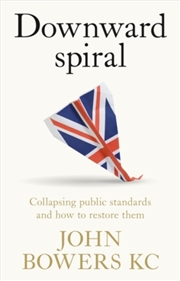Buy Downward Spiral : Collapsing Public Standards and How to Restore Them