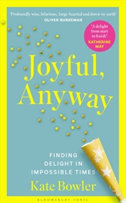 Buy Joyful, Anyway : Finding Delight in Impossible Times