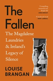 Buy The Fallen : The Magdalene Laundries and Ireland’s Legacy of Silence