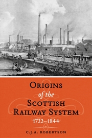 Buy The Origins of the Scottish Railway System : 1722–1844