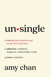 Buy Unsingle : How to Date Smarter and Create Love That Lasts