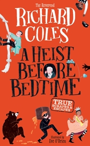 Buy A Heist Before Bedtime : True scrapes and escapes from the bestselling Reverend Richard Coles