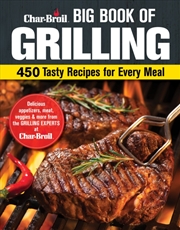 Buy Charbroil Big Book of Grilling : 450 Tasty Recipes for Every Meal