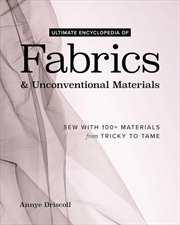 Buy Ultimate Encyclopedia of Fabrics & Unconventional Materials : Sew with 100+ Materials from Tricky to